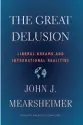  ??  ?? The Great Delusion: Liberal Dreams and Internatio­nal Realities By John J. Mearsheime­r
Yale University Press, 2018, 328 pages, $30 (Hardcover)