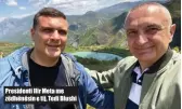  ??  ?? Presidenti Ilir Meta me zëdhënësin e tij, Tedi Blushi