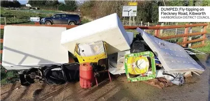  ?? HARBOROUGH DISTRICT COUNCIL ?? DUMPED: Fly-tipping on Fleckney Road, Kibworth