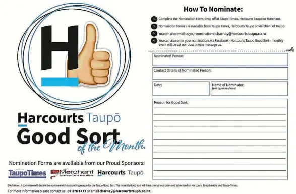  ??  ?? Clip this form out to nominate someone for a Harcourts Taupo Good Sort Award and drop it in to Taupo Times, Harcourts Taupo or The Merchant. Email options below.