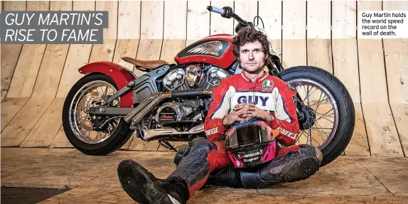  ?? ?? Guy Martin holds News the world speed record on the wall of death.