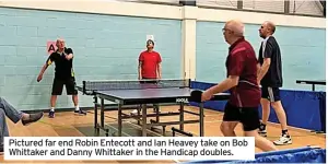  ?? ?? Pictured far end Robin Entecott and Ian Heavey take on Bob Whittaker and Danny Whittaker in the Handicap doubles.