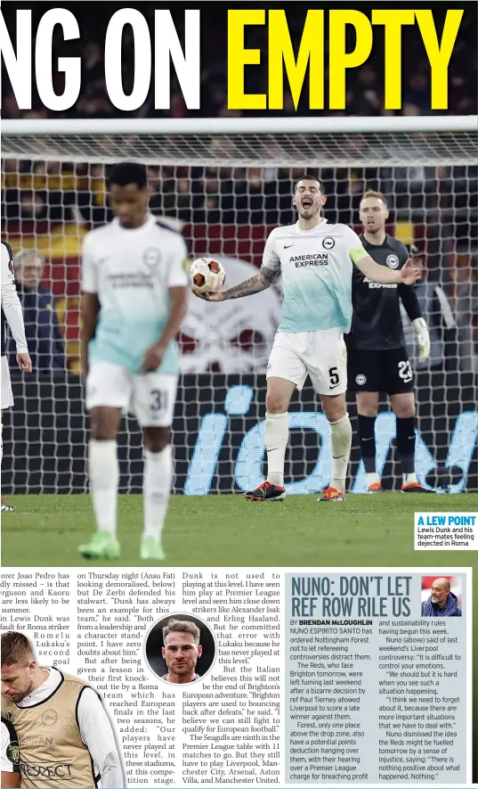  ?? ?? Lukaku’s second
goal
A LEW POINT Lewis Dunk and his team-mates feeling dejected in Roma