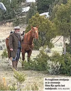  ?? FOTO: REUTERS ?? Po tragičnem streljanju se je snemanje filma Rja aprila lani nadaljeval­o.