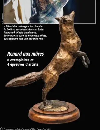  ??  ?? Renard aux mûres 8 exemplaire­s et 4 épreuves d’artiste