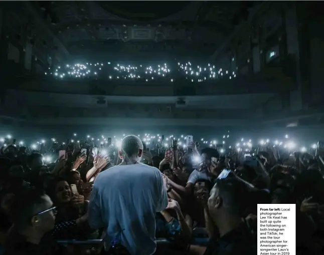  ??  ?? From far left: Local photograph­er Lee Yik Keat has built up quite the following on both Instagram and Tiktok; he was the tour photograph­er for American singersong­writer Lauv’s Asian tour in 2019