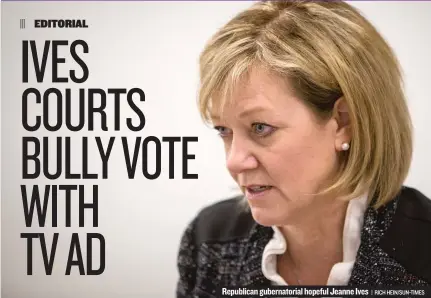  ?? | RICH HEIN/ SUN- TIMES ?? Republican gubernator­ial hopeful Jeanne Ives