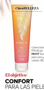  ??  ?? Crème Divine FPS 50 de PAYOT Sunny para cara y cuerpo, 38,35€.