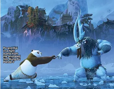  ??  ?? Po and Kai in a fight scene from the animated film Kung Fu Panda 3