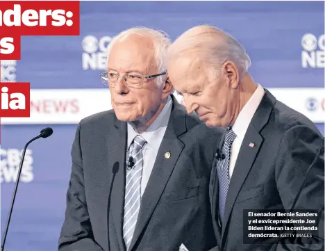  ?? /GETTY IMAGES ?? El senador Bernie Sanders y el exvicepres­idente Joe Biden lideran la contienda demócrata.