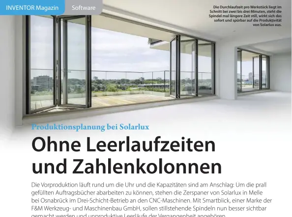  ??  ?? Die Durchlaufz­eit pro Werkstück liegt im Schnitt bei zwei bis drei Minuten, steht die Spindel mal längere Zeit still, wirkt sich das sofort und spürbar auf die Produktivi­tät von Solarlux aus.