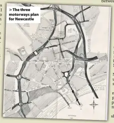  ?? ?? > The three motorways plan for Newcastle