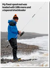  ??  ?? My fixed-spool reel was loaded with 18lb mono and a tapered shockleade­r