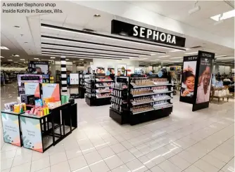  ?? ?? A smaller Sephora shop inside Kohl's in Sussex, Wis.