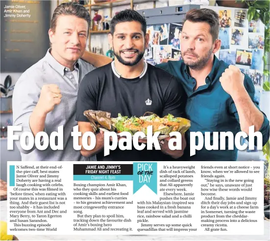  ??  ?? Jamie Oliver, Amir Khan and Jimmy Doherty
