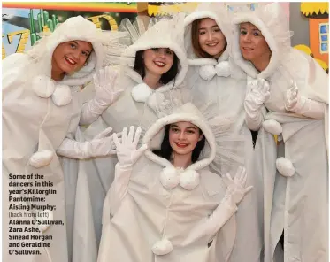  ??  ?? Some of the dancers in this year’s Killorglin Pantomime: Aisling Murphy; (back from left)Alanna O’Sullivan, Zara Ashe, Sinead Horgan and Geraldine O’Sullivan.