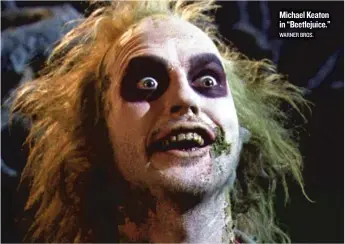  ??  ?? Michael Keaton in “Beetlejuic­e.” WARNER BROS.