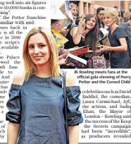  ??  ?? JK Rowling meets fans at the official gala showing of Harry Potter and the Cursed Child