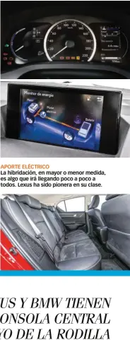  ??  ?? APORTE ELÉCTRICO La hibridació­n, en mayor o menor medida, es algo que irá llegando poco a poco a todos. Lexus ha sido pionera en su clase.