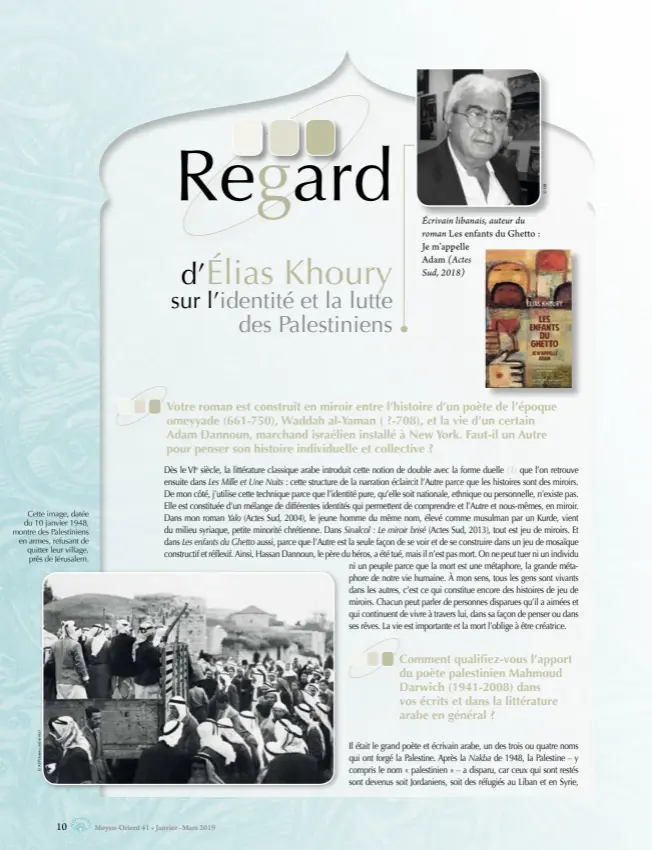  ??  ?? Cette image, datée du 10 janvier 1948, montre des Palestinie­ns en armes, refusant de quitter leur village, près de Jérusalem. Écrivain libanais, auteur du roman Les enfants du Ghetto : Je m’appelleAda­m (ActesSud, 2018)