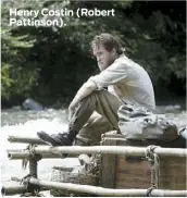  ??  ?? Henry Costin (Robert Pattinson).