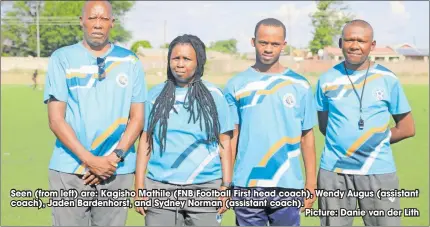  ?? ?? Seen (from left) are: Kagisho Mathile (FNB Football First head coach), Wendy Augus (assistant coach), Jaden Bardenhors­t, and Sydney Norman (assistant coach).
Picture: Danie van der Lith