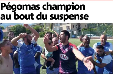  ??  ?? La joie des joueurs de l’US Pégomas qui ont profité du faux-pas de la réserve de Grasse à Roquebrune pour s’adjuger le titre et la montée à l’échelon supérieur. (Photo Romain Hughes)