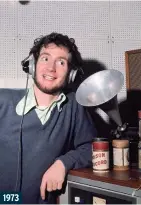  ??  ?? 1973
It’s all in the best possible taste. Zany DJ and TV favourite Kenny Everett turned the clock back to listen to some old “records” in the form of phonograph­ic cylinders invented by Thomas Edison. Edison’s first recording was the nursery rhyme Mary Had A Little Lamb.