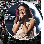  ?? ?? BOOED Israeli singer Eden Golan