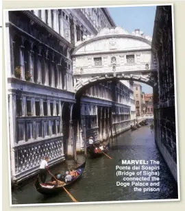  ??  ?? marvel: The Ponte dei Sospiri (Bridge of Sighs)
connected the Doge Palace and
the prison