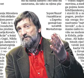  ??  ?? Srpski filozof i kazalištar­ac u Zagrebu gostuje kao suradnik Montažstro­ja