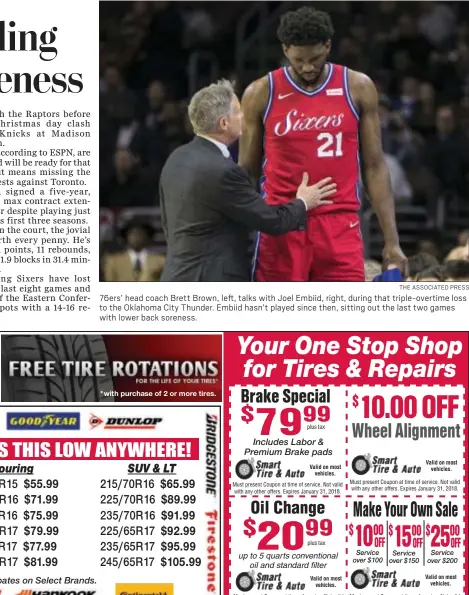  ?? THE ASSOCIATED PRESS ?? 76ers’ head coach Brett Brown, left, talks with Joel Embiid, right, during that triple-overtime loss to the Oklahoma City Thunder. Embiid hasn’t played since then, sitting out the last two games with lower back soreness.