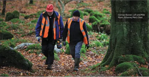  ?? Cormac Bonner, Left and Mike Myers, Killarney Men’s Shed ??