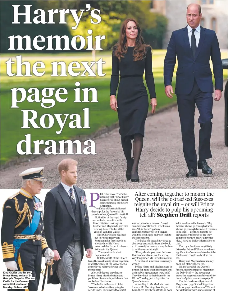  ?? ?? King Charles and his son, Prince Harry, arrive at St George’s Chapel at Windsor Castle for the Queen’s committal service on Monday, Picture: AFP