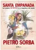  ??  ?? SANTA EMPANADA: HISTORIA + RECETAS
Este es el libro número 16 de Pietro Sorba y el resultado de cuatro años de investigac­ión sobre los orígenes milenarios de la empanada. Con 160 recetas de la Argentina y el mundo, revela que esta especialid­ad pertenece a la gastronomí­a planetaria. Un recorrido sabroso por África, América, Asia y Europa.