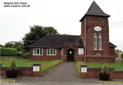  ??  ?? Kingsley Holt Chapel which could be sold off.