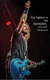  ?? FOTO GEERT VAN DE VELDE ?? Foo Fighters inhet Sportpalei­s.