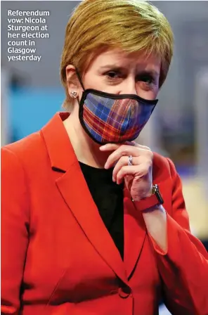  ??  ?? Referendum vow: Nicola Sturgeon at her election count in Glasgow yesterday