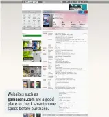  ??  ?? Websites such as
gsmarena.com are a good place to check smartphone specs before purchase.
