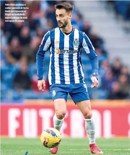  ?? ?? Fábio Vieira atravessa o melhor momento de forma desde que regressou ao Dragão na condição de emprestado pelo Arsenal, sem opção de compra