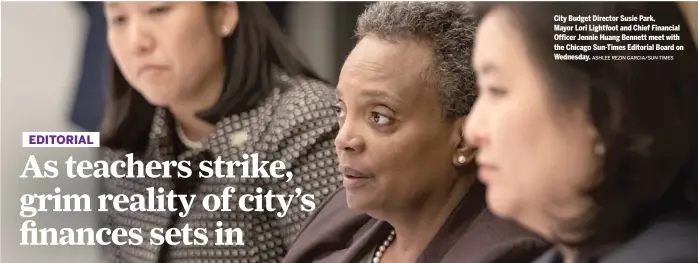  ?? ASHLEE REZIN GARCIA/SUN-TIMES ?? City Budget Director Susie Park, Mayor Lori Lightfoot and Chief Financial Officer Jennie Huang Bennett meet with the Chicago Sun-Times Editorial Board on Wednesday.