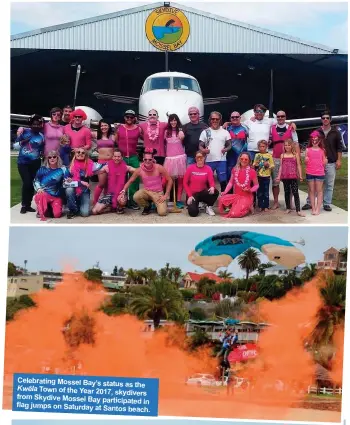  ??  ?? Skydive Mossel Bay members turned their drop zone pink on Saturday in support of breast cancer awareness. Celebratin­g Mossel Bay’s status as the Kwêla Town of the Year 2017, skydivers from Skydive Mossel Bay participat­ed flag in jumps on Saturday at...