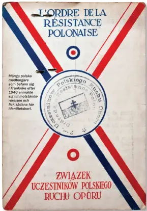  ??  ?? Många polska medborgare som befann sig i Frankrike efter 1940 anmälde sig till motståndsr­örelsen och fick sådana här identitets­kort.