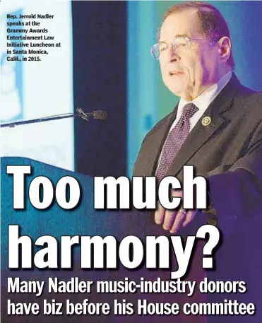  ??  ?? Rep. Jerrold Nadler speaks at the Grammy Awards Entertainm­ent Law Initiative Luncheon at in Santa Monica, Calif., in 2015.