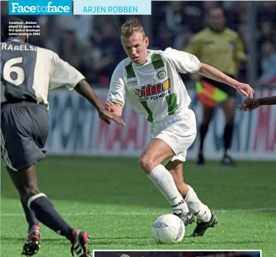  ??  ?? Comeback…Robben played 52 games in his first spell at Groningen before leaving in 2002