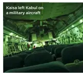  ??  ?? Kaisa left Kabul on a military aircraft