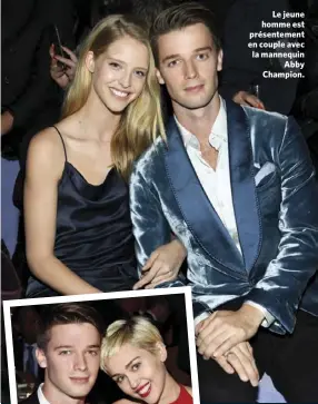  ??  ?? Le jeune homme est présenteme­nt en couple avec la mannequin Abby Champion. Après Taylor Swift en 2012, Patrick a fréquenté Miley Cyrus en 2015.