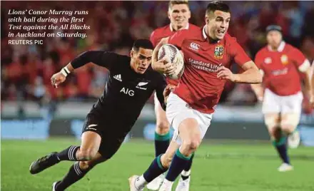  ?? REUTERS PIC ?? Lions’ Conor Murray runs with ball during the first Test against the All Blacks in Auckland on Saturday.