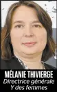  ??  ?? MÉLANIE THIVIERGE
Directrice générale Y des femmes