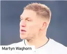  ??  ?? Martyn Waghorn